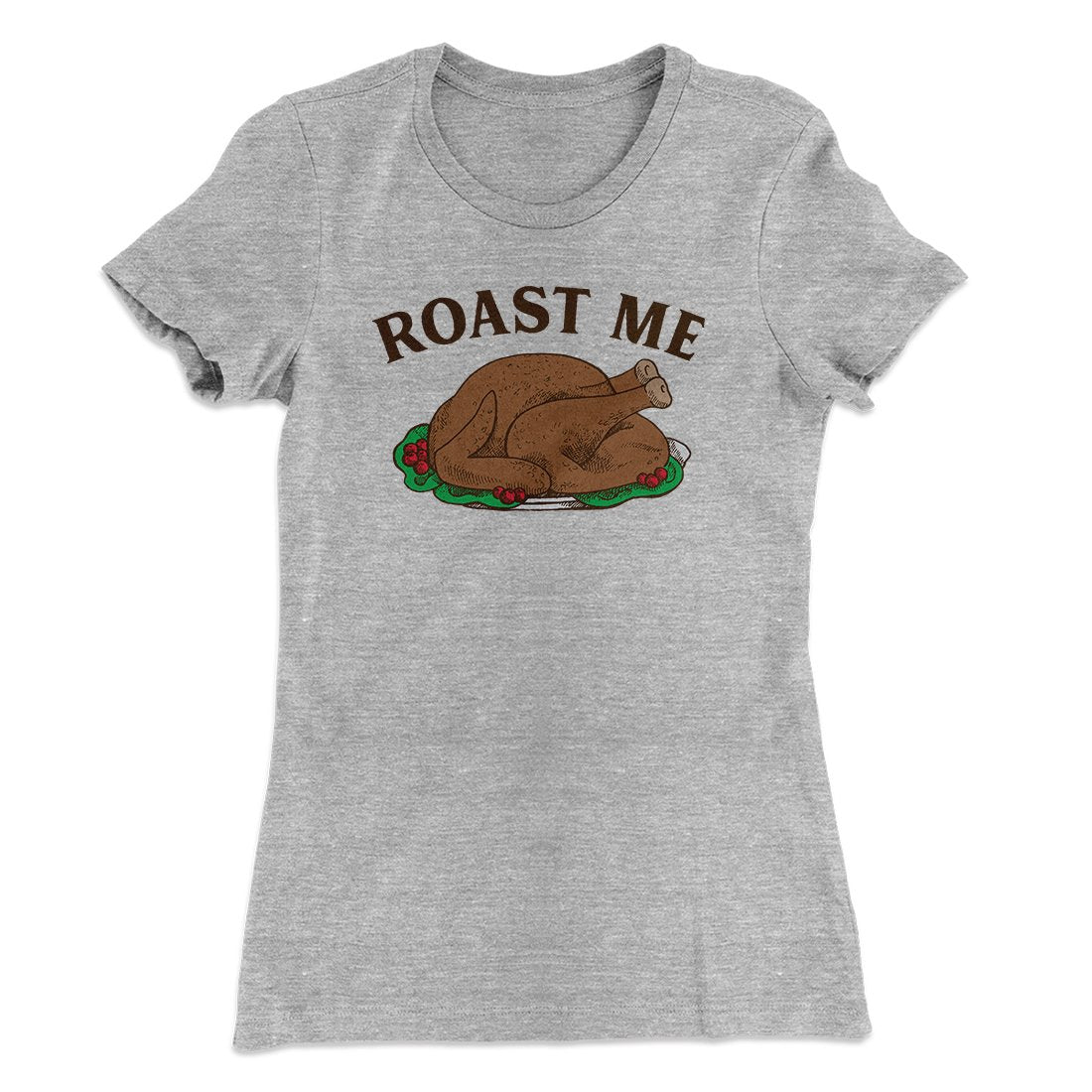 Roast Me Funny Thanksgiving Women's T-Shirt