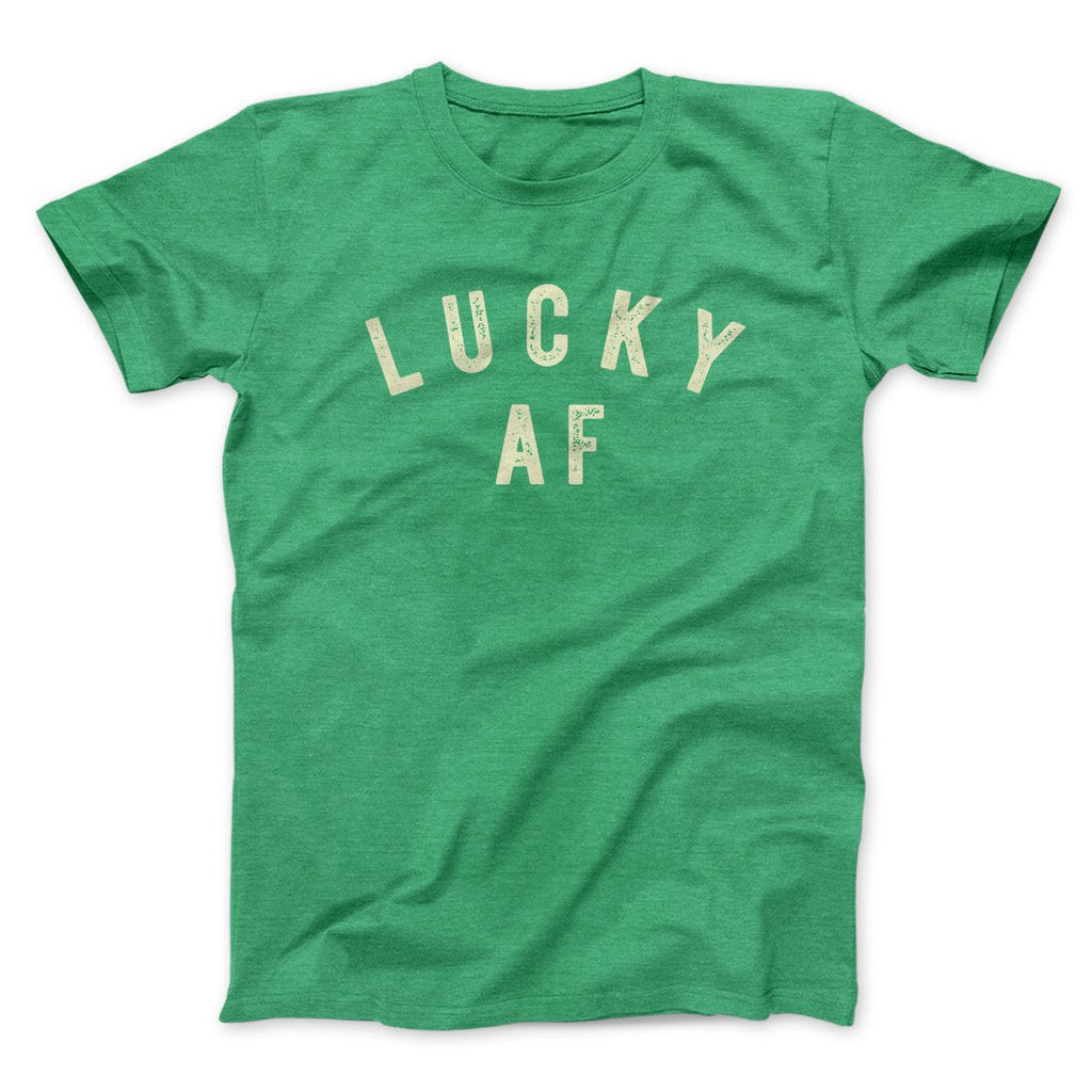 Lucky AF Funny Men/Unisex T-Shirt