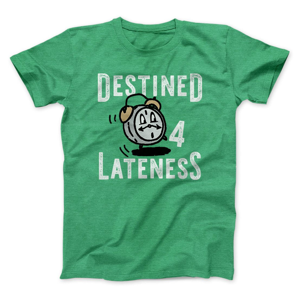 Destined for Lateness Funny Men/Unisex T-Shirt