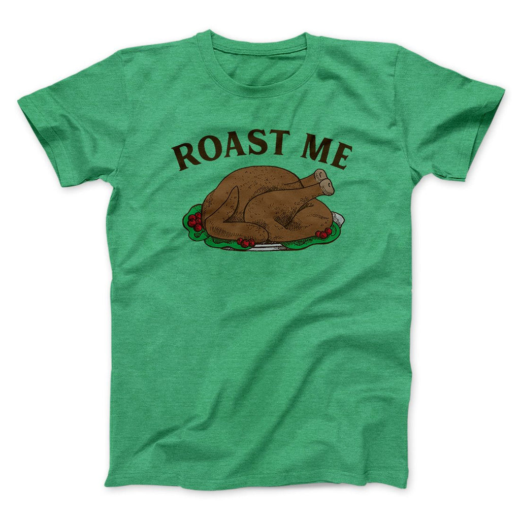 Roast Me Funny Thanksgiving Men/Unisex T-Shirt