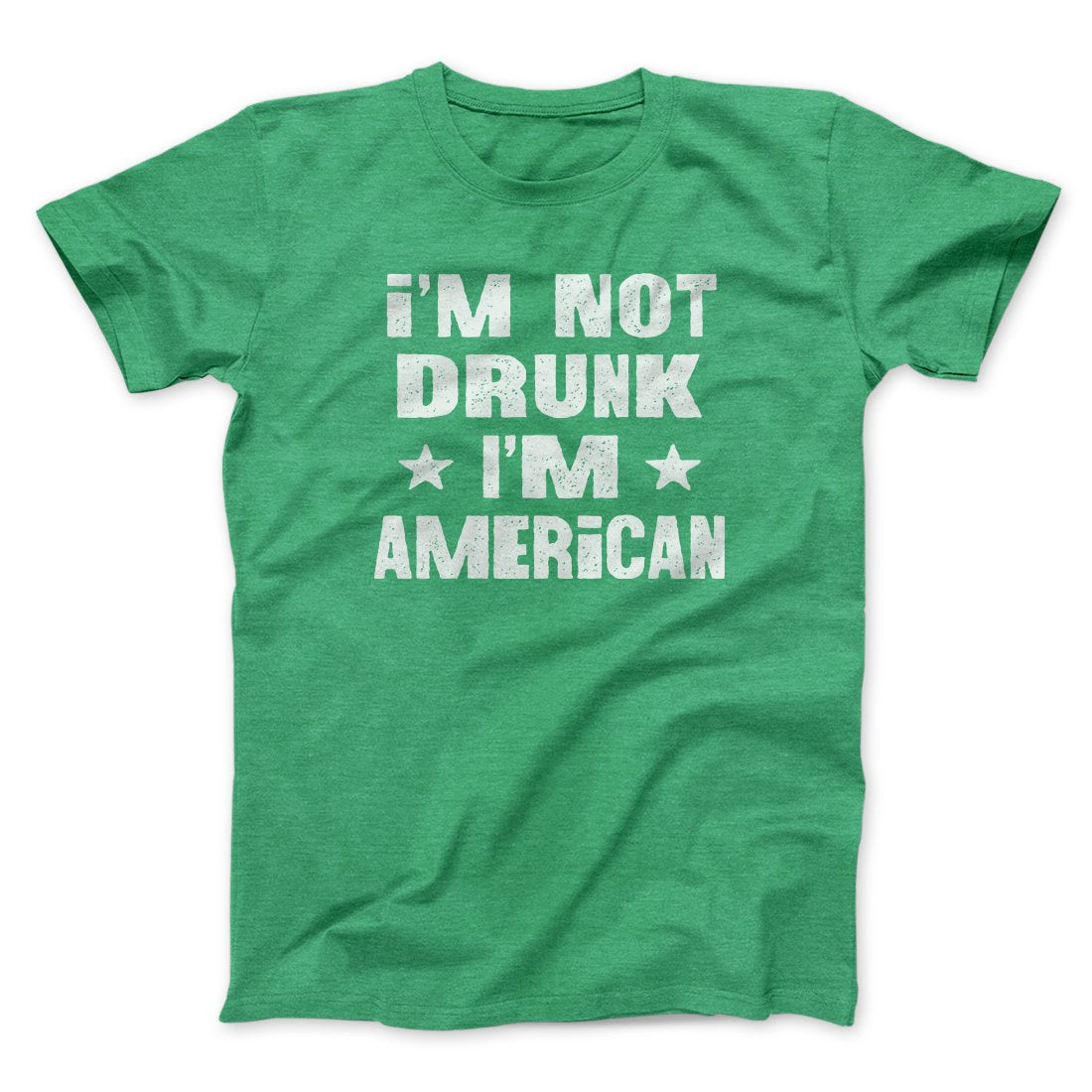 I'm Not Drunk I'm American Men/Unisex T-Shirt
