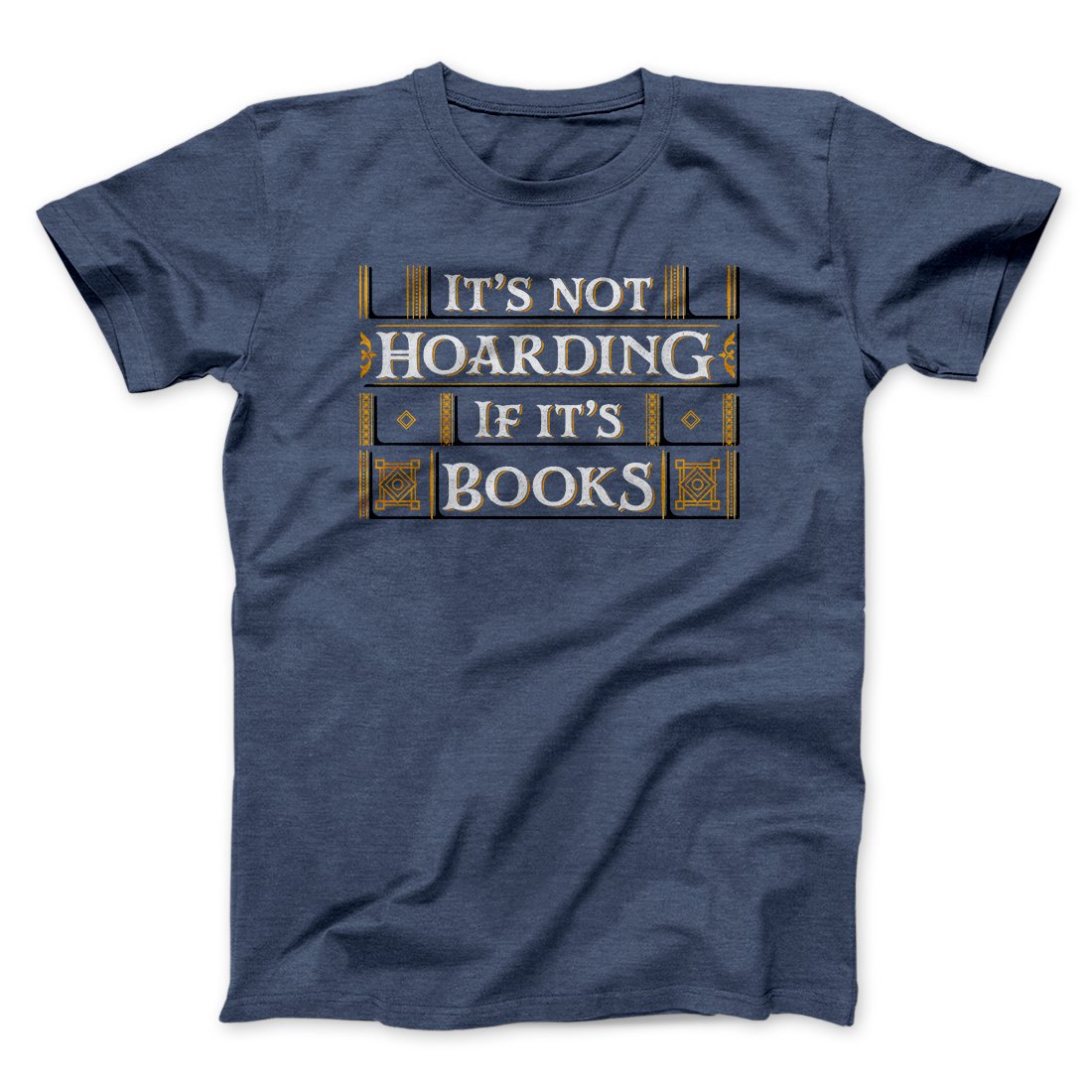 It's Not Hoarding If It's Books Funny Men/Unisex T-Shirt