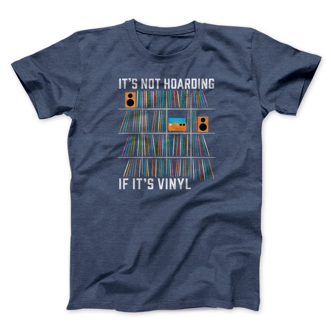 It's Not Hoarding If It's Vinyl Funny Men/Unisex T-Shirt