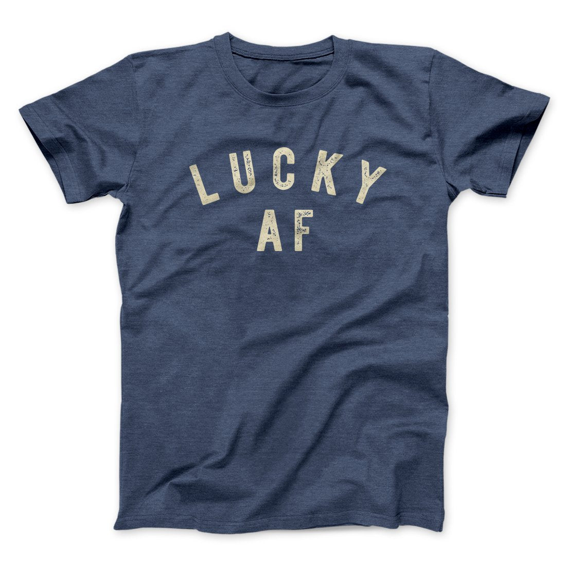 Lucky AF Funny Men/Unisex T-Shirt