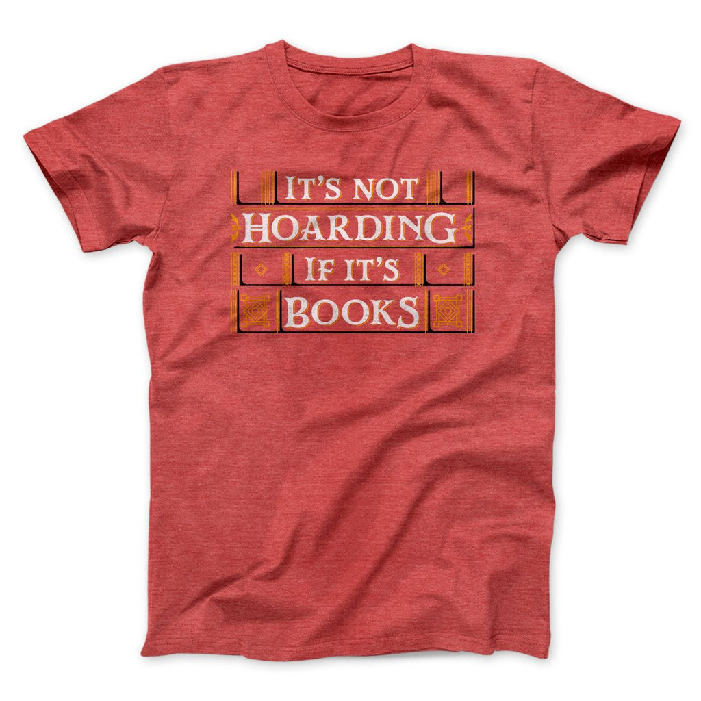 It's Not Hoarding If It's Books Funny Men/Unisex T-Shirt