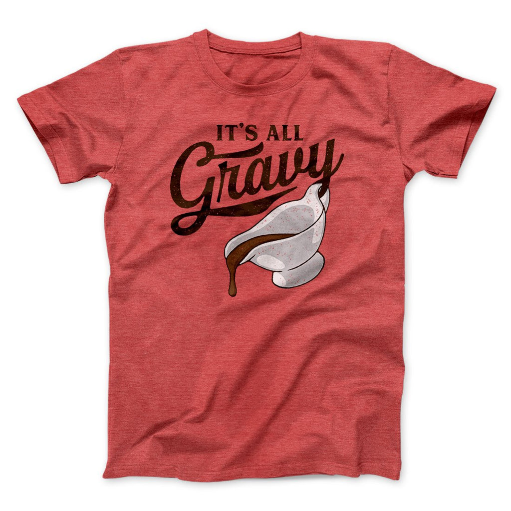 It's All Gravy Funny Thanksgiving Men/Unisex T-Shirt