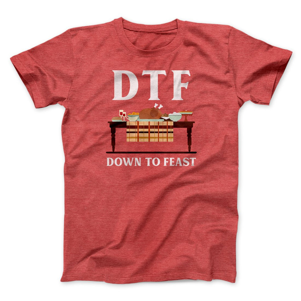 DTF: Down To Feast Funny Thanksgiving Men/Unisex T-Shirt