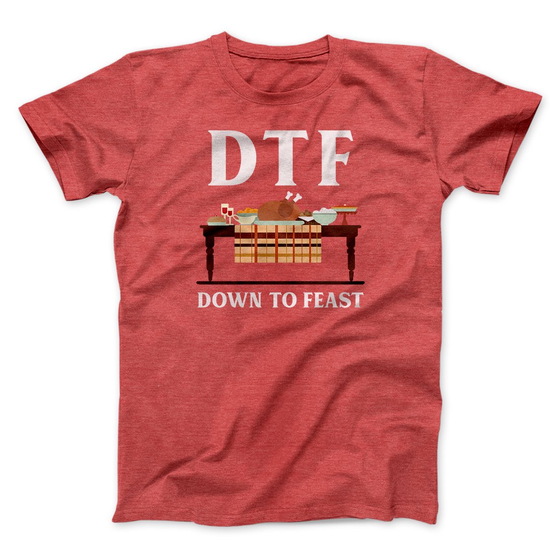 DTF: Down To Feast Funny Thanksgiving Men/Unisex T-Shirt