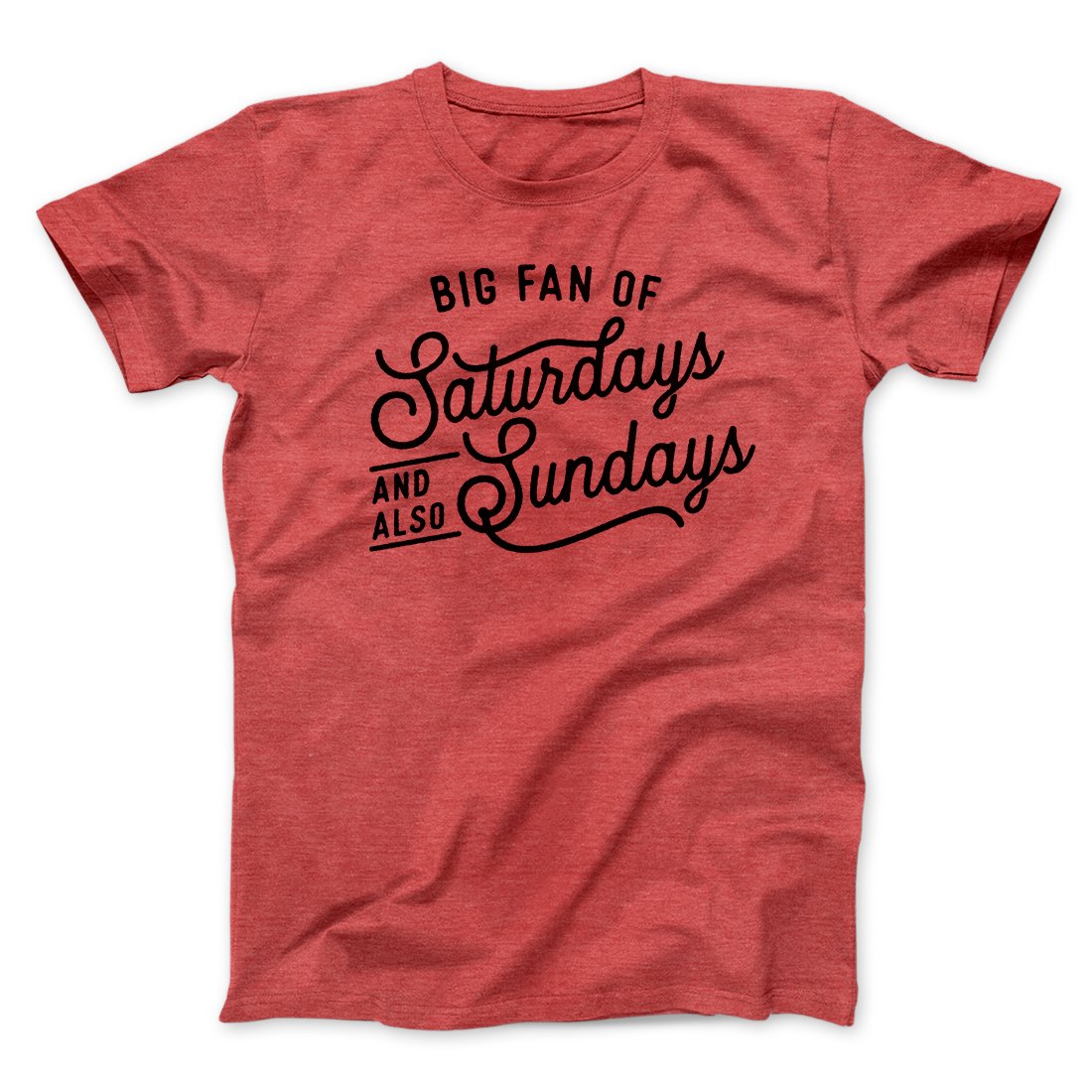 Big Fan of Saturdays And Also Sundays Funny Men/Unisex T-Shirt