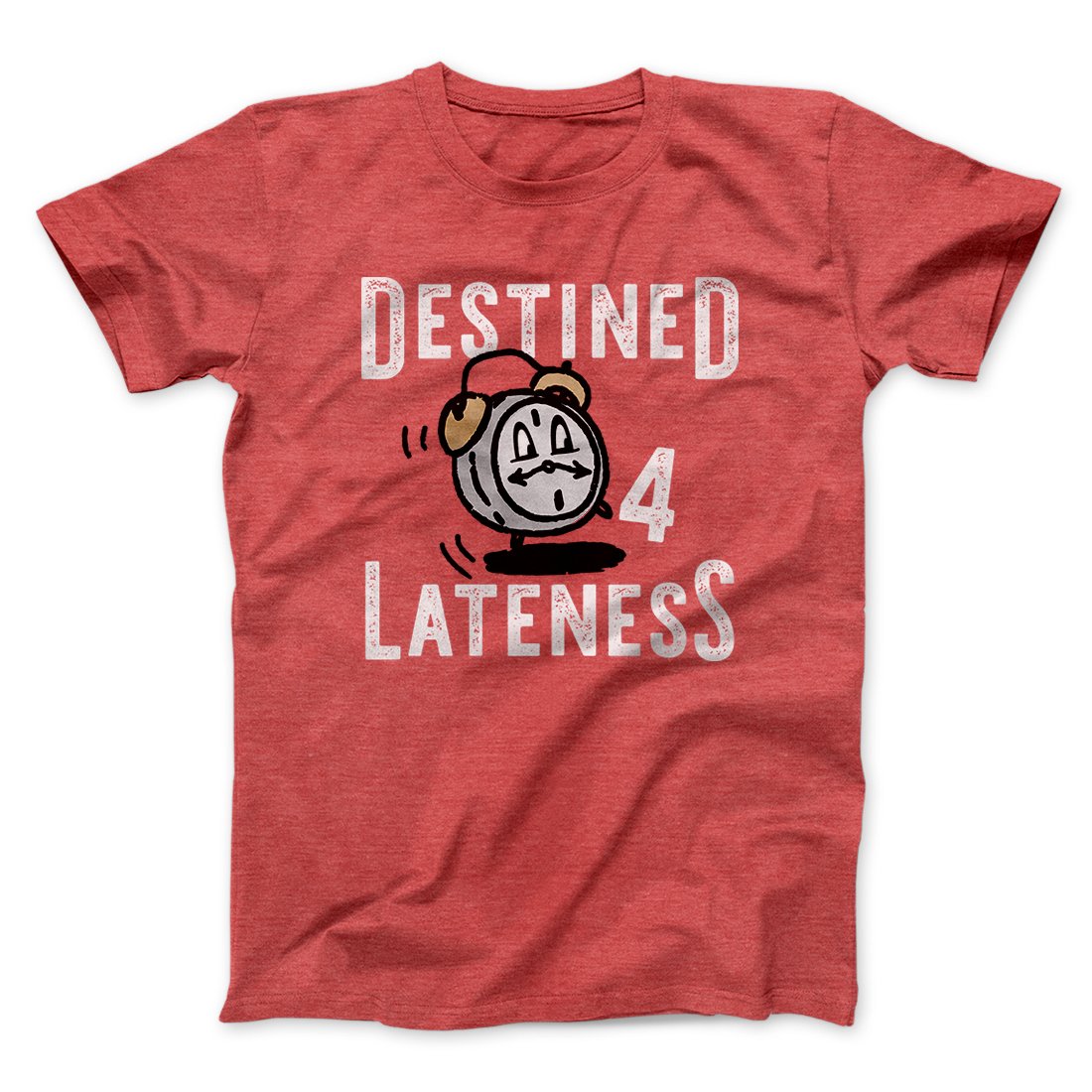 Destined for Lateness Funny Men/Unisex T-Shirt