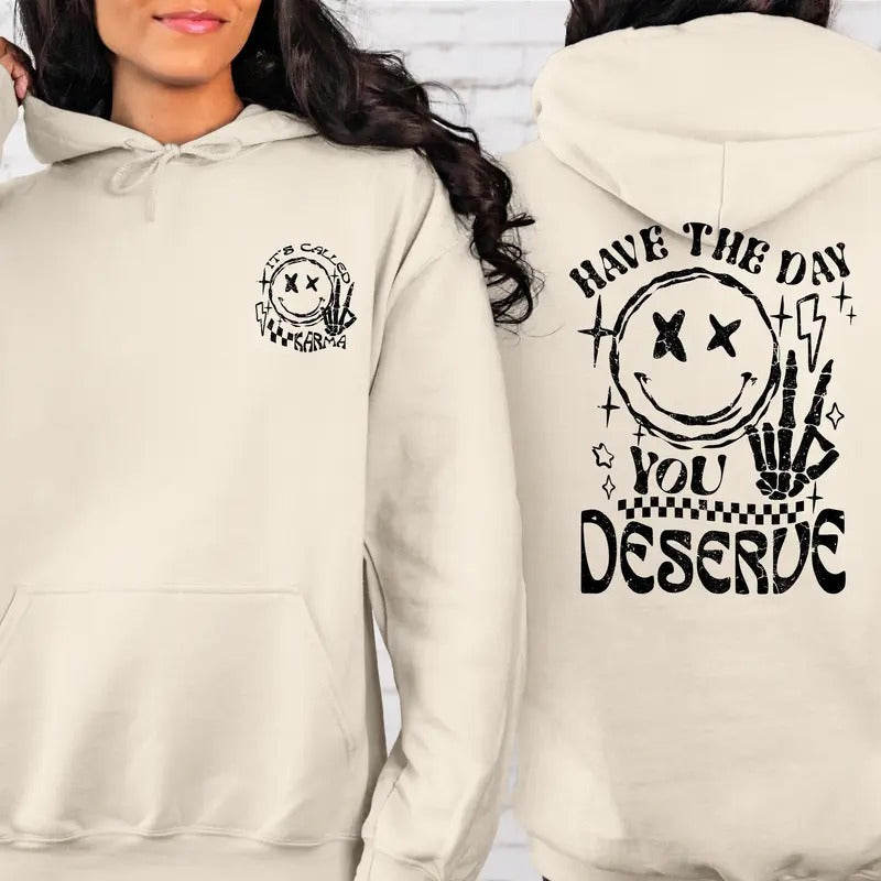Have The Day You Deserve Hoodie Kindness Gift Sarcastic Shirts Motivational Skeleton Tshirt Inspirational Clothes Positive Graphic Teesstyle{n002}3