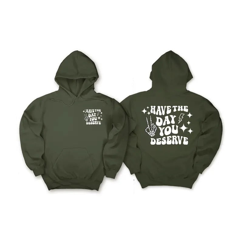 Have The Day You Deserve T-shirt Inspirational Graphic Tee Motivational Tee Positive Vibes Shirt Cool Concert Shirt Mental Health Aware TK43GN