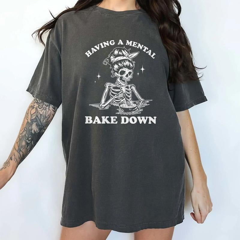 Having A Mental Bake Down Tee, Baker Skeleton Graphic Tee Women, Skeleton Baking Unhinged Shirts, Funny Baking T-shirts, Comfy Oversized Graphic Tee, Funny Saying Outfits, Women's Tops, Womenswear, Cotton Fabric Relaxed Fit Chic Style