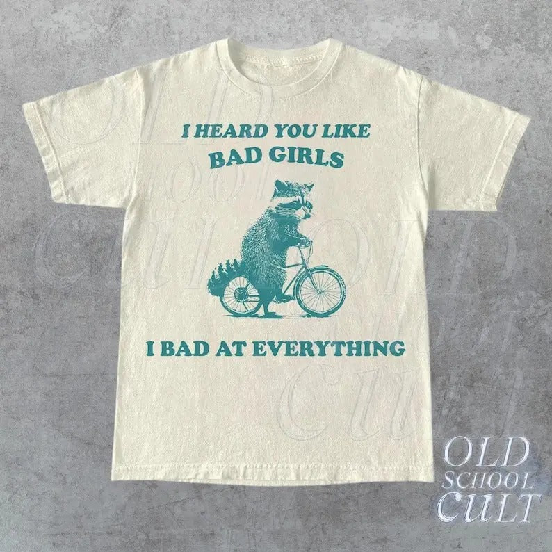 Heard You Like Bad Girls I Bad At Everything T-Shirt, Retro Sarcastic T Shirt, Funny Raccoon Shirt, Trash Panda Aesthetic Tee, Raccoon Gifts