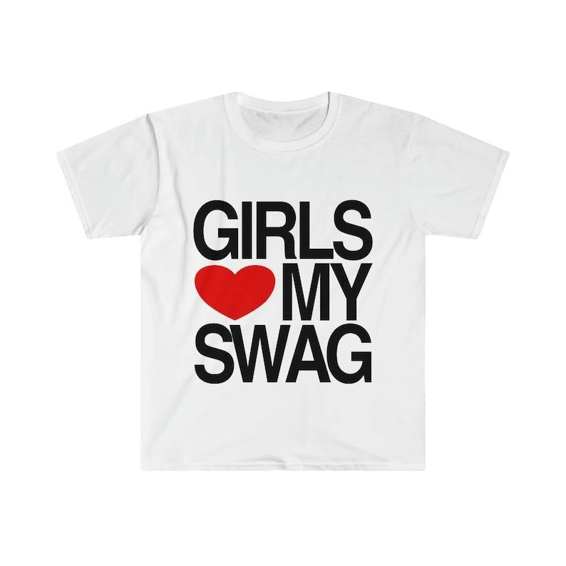 Funny Meme Shirt, Girls Love / Heart My Swag 2010's Style Joke Tee, Gift Unisex T-Shirt