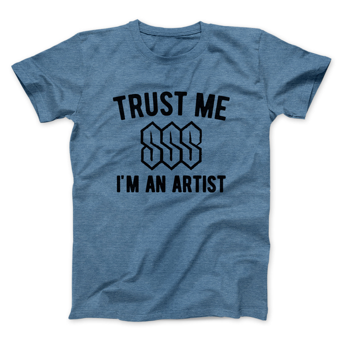 Trust Me I'm An Artist Funny Men/Unisex T-Shirt