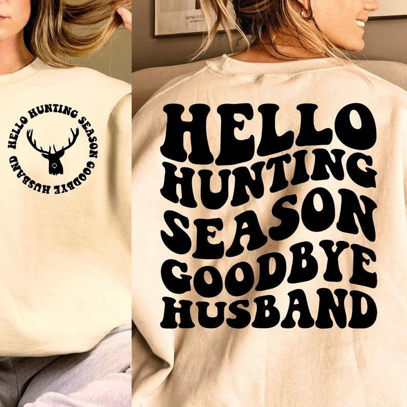 Hello Hunting Season Goodbye Husband , Hunting Season , Funny Husband , Deer Season , Hunting Shirt
