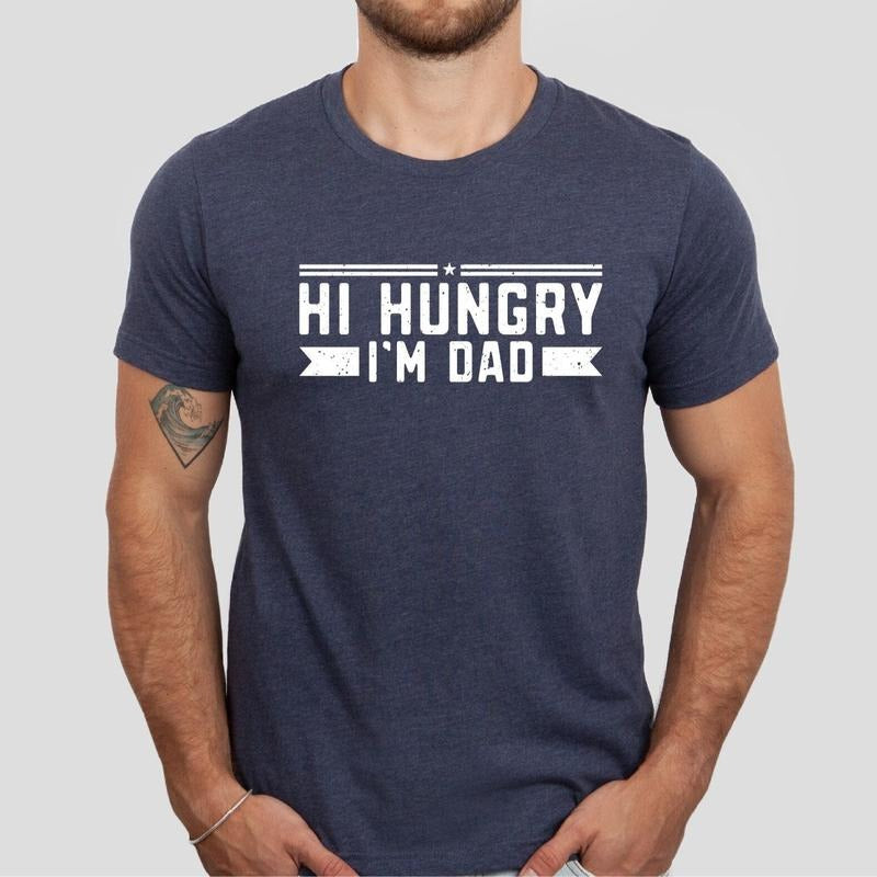 Hi Hungry I'm Dad Shirt, Dad Shirt, Funny Dad Shirt, Dad Joke Shirts, Father's Day Gifts, Grandpa T-Shirt, Dad Birthday Gifts, Daddy T-Shirt