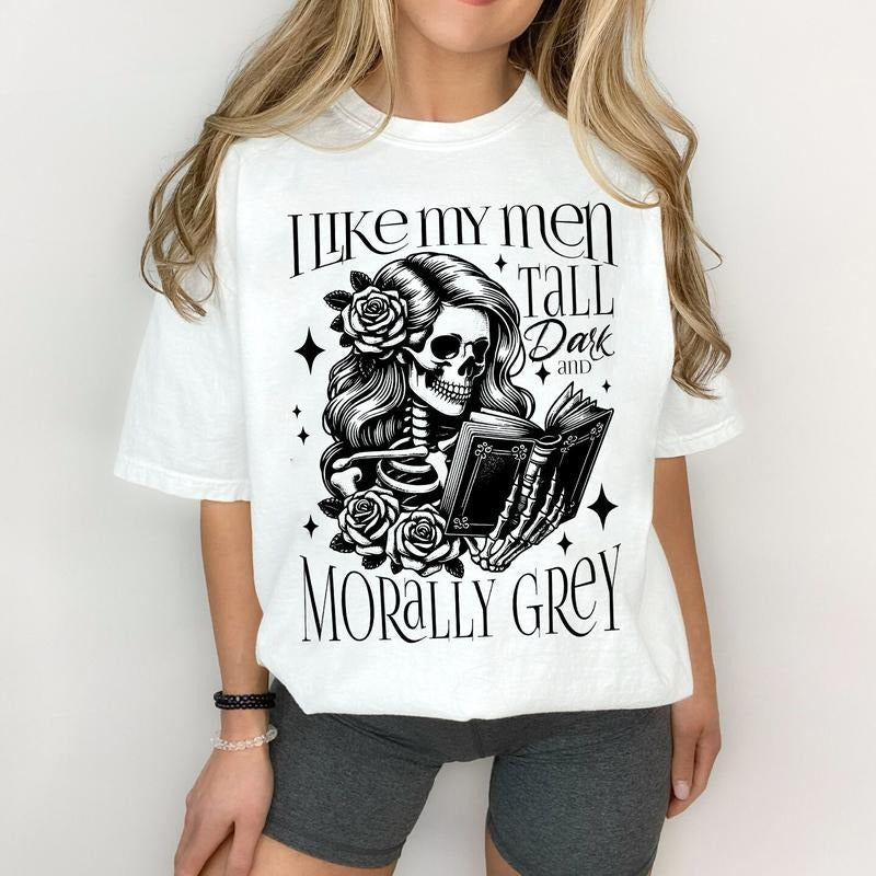 I Like My Men Tall Dark And Morally Grey T-Shirt, Bookish Sweatshirt, Book Lover Hoodie, Smut Club Merch, Goth Funny Quotes
