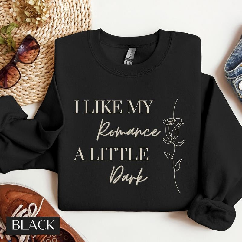 I Like My Romance A Little Dark Sweatshirt for Reader Gift for Book Lover, Dark Romance Hoodie, Romantasy Lover Gift for Her, Spicy Books Unisex Soft Comfort Crewneck Pullover Long Sleeves Graphic Fabric Sweater