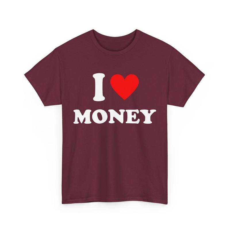 I Love Money T-shirt I Heart Money Graphic T-shirt Personalized Shirt Custom I Love I Heart Custom Saying Personalized Gift Tee  T-shirt, sweater and Hoodie