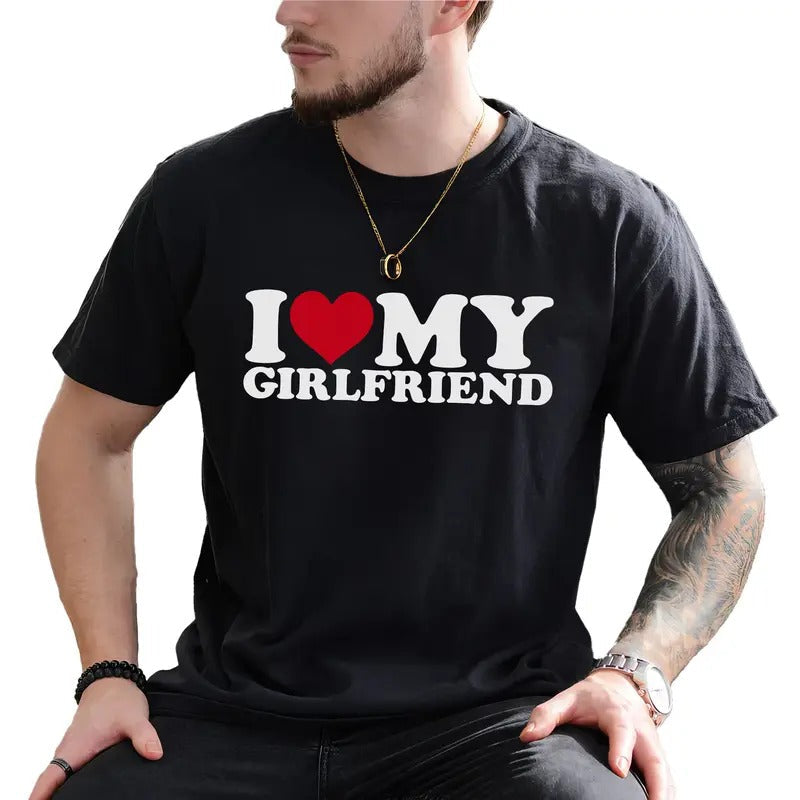I Love My Girlfriend Shirt, Boyfriend Shirt Graphic Printed Tee, Gift Shirt For Lover, Gift Tee For Soulmate, I Heart My Girlfriend T-shirt, Boyfriend's Tee, Birthday Gift Shirt, Comfy Fabric Graphic Tee, Men's Top, Menswear