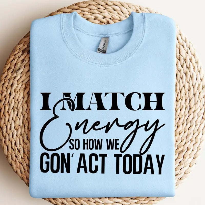I Match Energy So How We Gon'act Today Svg Sarcasm Svg Do Not Disturb My Energy Svg I Match Energy Svg Match Energy Funny Svg TK43GN
