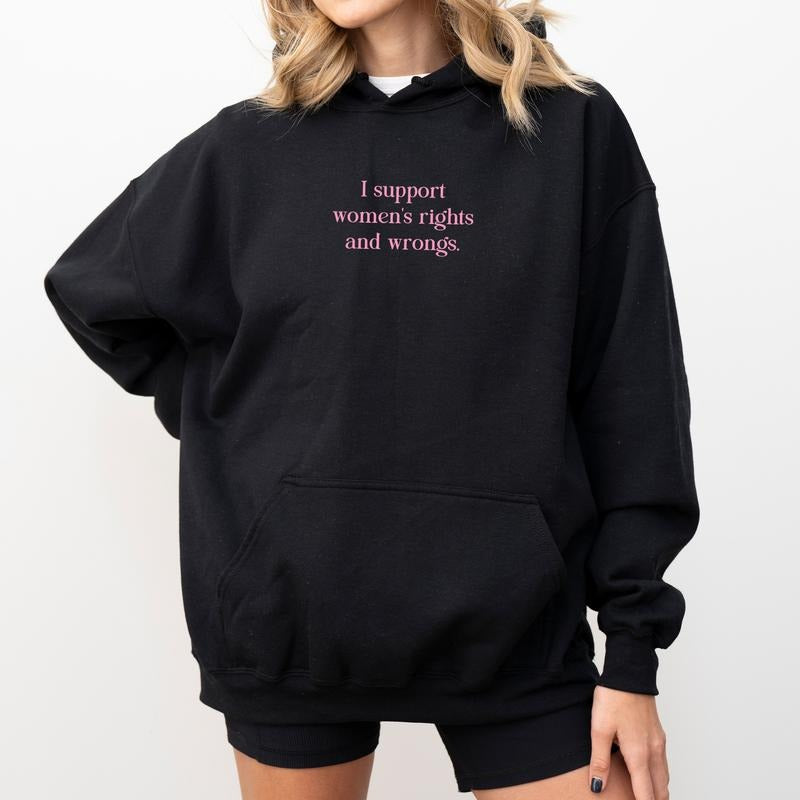I Support Women's Rights And Wrongs Hoodie for Women, Funny Feminist Pullover, Women's Rights Hoodies, Girl's Power Tops, Humorous Feminism Womenswear