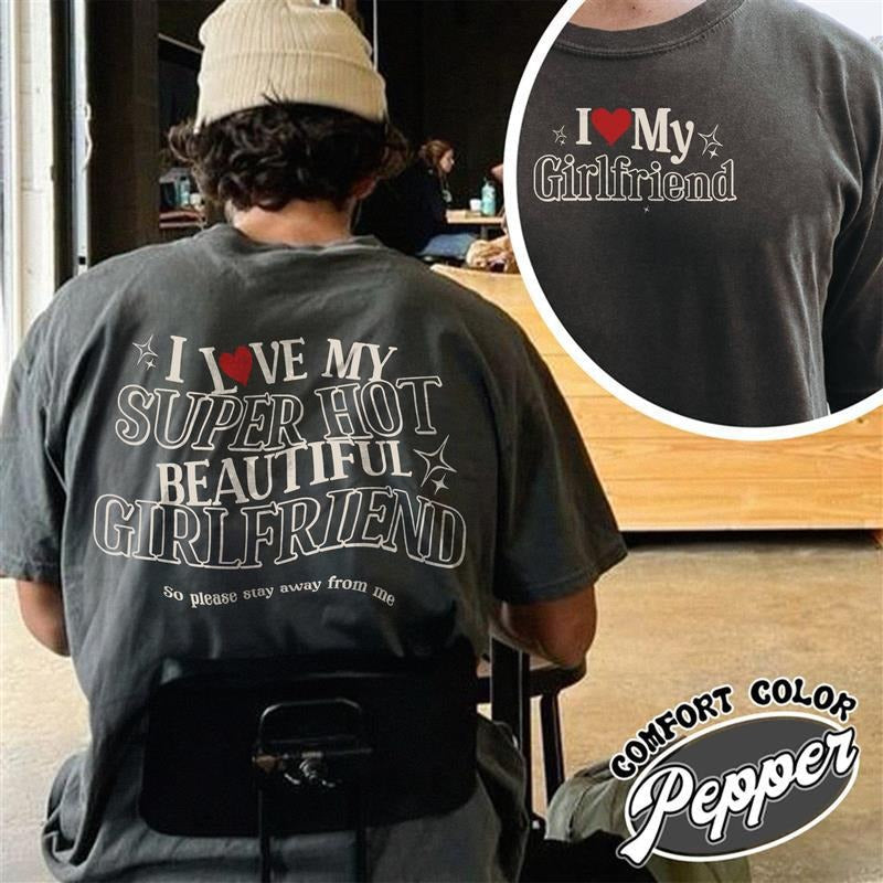 I love My Super Hot Beautiful Girlfriend Shirt,My Hot Beautiful Girlfriend,I Love My Girlfriend Shirt,Funny Boyfriend shirt,Valentine Shirt