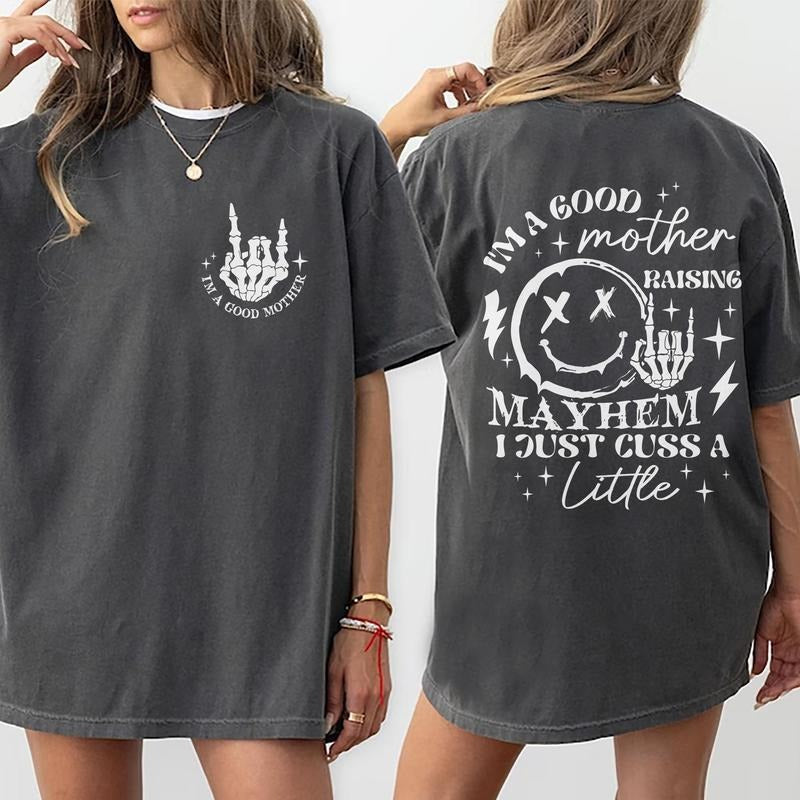 I'm A Good Mother Shirt, Funny Sayings Mom Graphic Tee, Sarcastic Gift For Mom, Comfy Oversized T-Shirt, Tops For Women, Womenswear Cotton Fabric Relaxed Chic Style