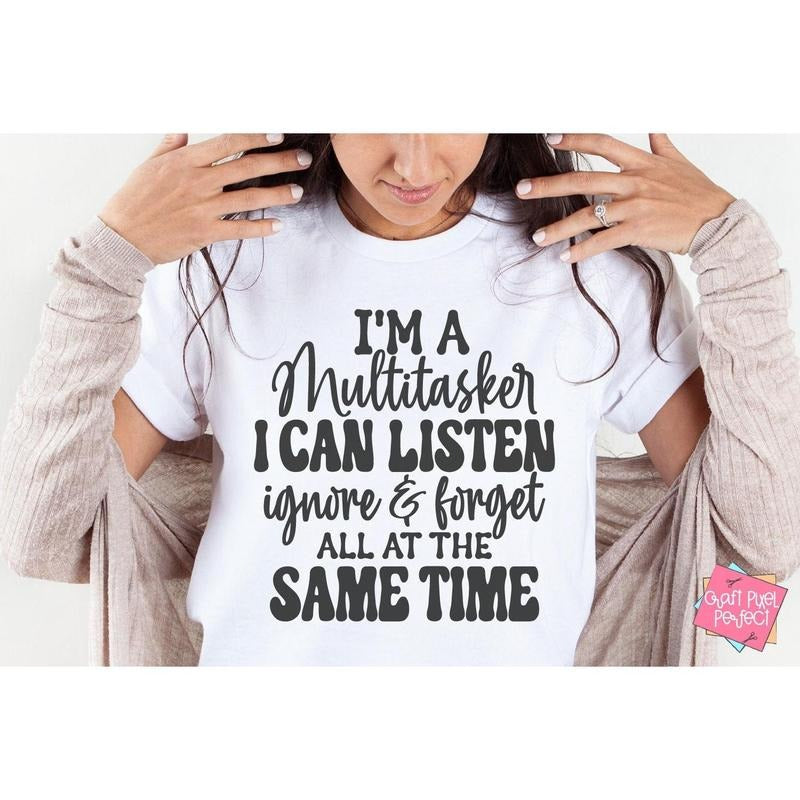 I'm A Multitasker I Can Listen Ignore And Forget Funny Tshirt Humor Sayings Snarky Quote Trendy Sarcastic Coffee Mug TK43GN