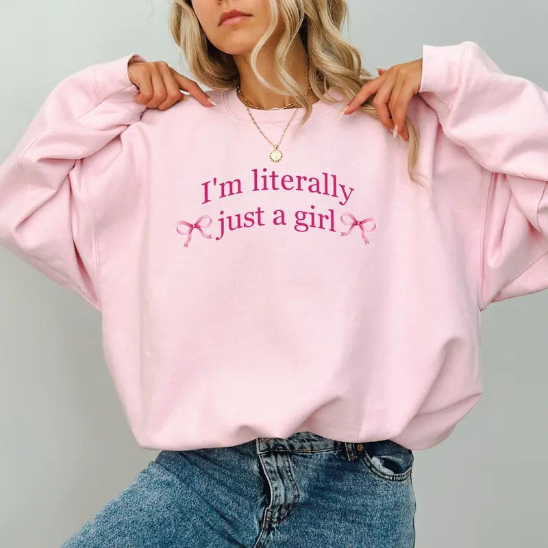I'm Literally Just A Girl Sweatshirt, Funny Girly Crewneck, Cute Tops For Girls, Pink Coquette Bow Sweatshirt For Women, I'm Just A Girl Crewneck, Sarcastic Graphic Printed Sweater, Casual Women's Tops, Oversized Womenswear, Soft Fabric Relaxed Chic Style