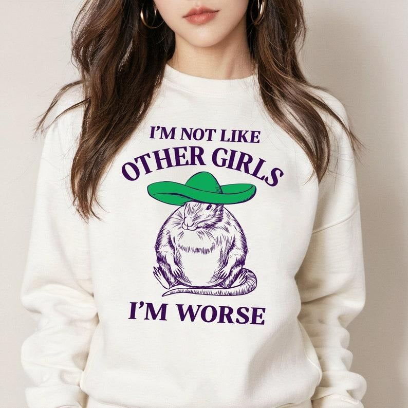 I'm Not Like Other Girls I'm Worse, Crewneck Sweatshirt Women, Trendy Crewneck, Funny Sweatshirt, Unisex, Meme Sweatshirt, Silly Gift