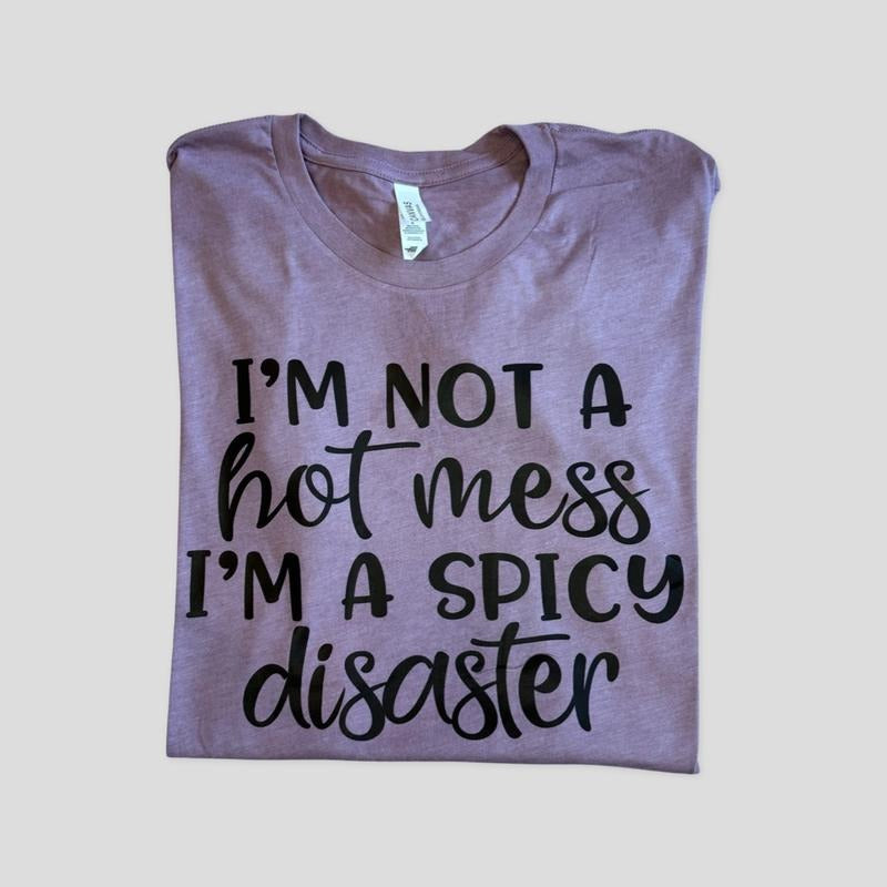 I'm not a hot mess I'm Spicy Disaster Graphic T-shirt - casual unisex T-shirt  - funny graphic tees  - women's clothing