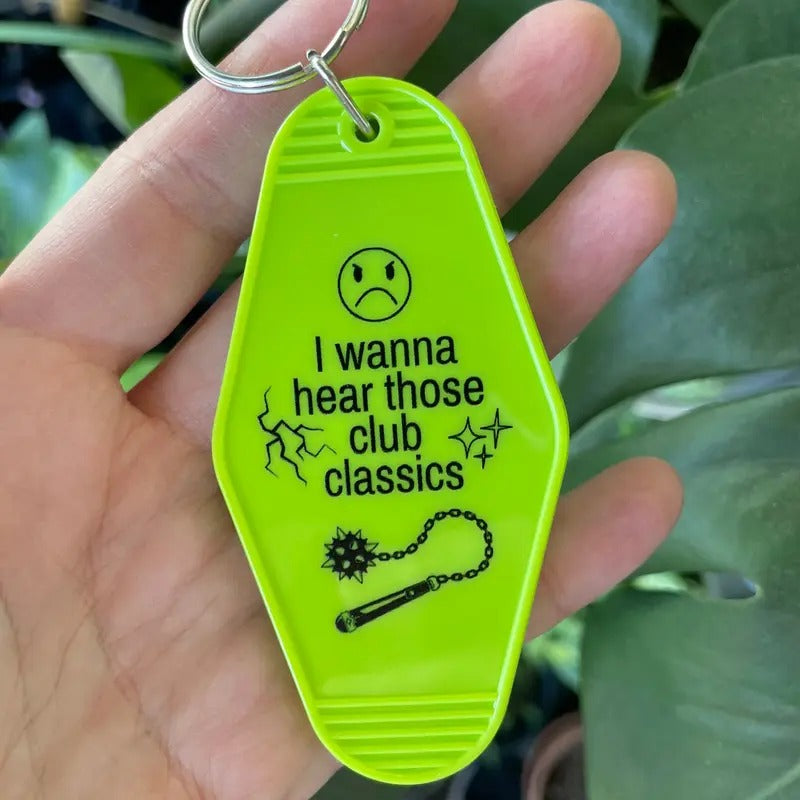 I wanna hear those club classics silk screen lime green Motel Keychain