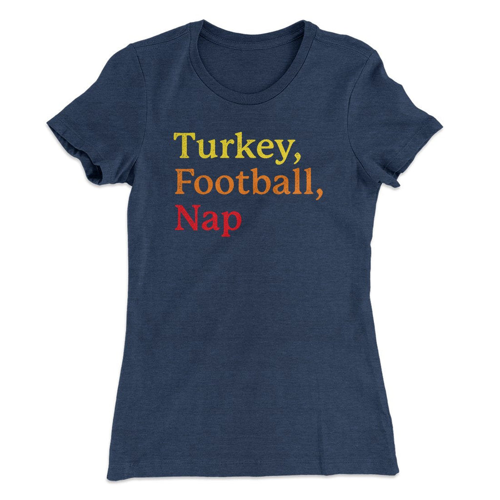 Turkey, Football, Nap Funny Thanksgiving Women's T-Shirt