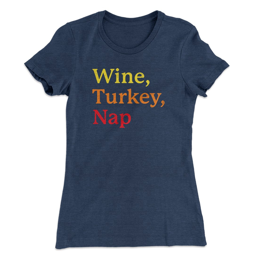 Wine, Turkey, Nap Funny Thanksgiving Women's T-Shirt