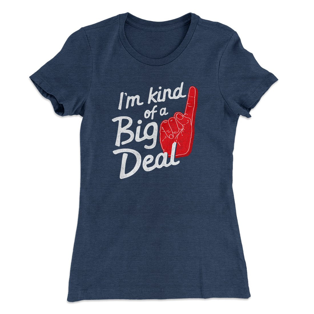 I'm Kind Of A Big Deal Funny Women's T-Shirt