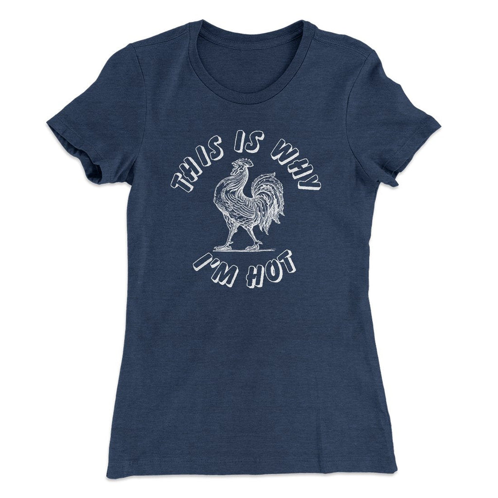 This Is Why I'm Hot Funny Women's T-Shirt