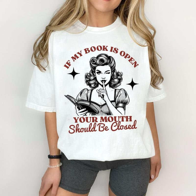 If My Book Is Open Your Mouth Should Be Closed T-Shirt, Retro Funny Sarcastic Sweatshirt, Woman Bookish Hoodie, Book Lover Librarian Reading Quotes