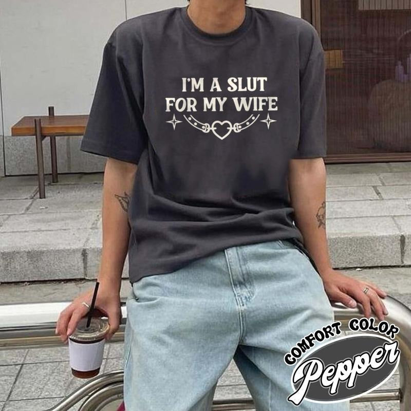 Im a Slut for My Wife Tshirt, Funny Valentines Day Gift for Husband, Funny Gift for Him, Boyfriend Gift, I Love My Girlfriend Tee, Gift for Men