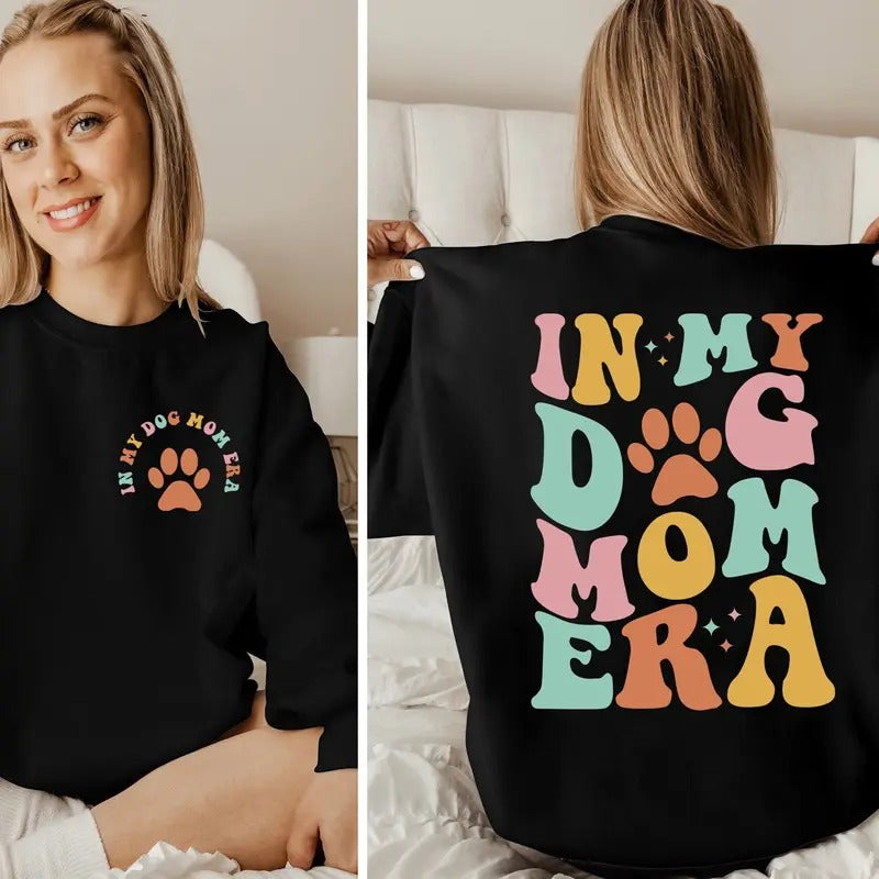 In My Dog Mom Era Sweatshirt Mothers Day Sweatshirt Dog Mom Era Hoodie Gift For Mom Funny Mom Crewneck Sweatshirt Mom Birthday Gift