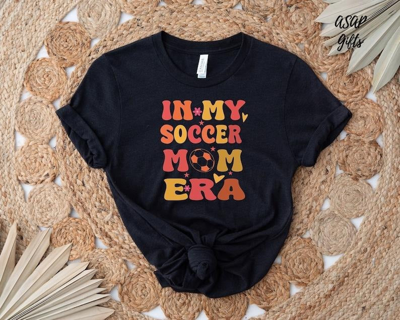 In My Soccer Mom Era Shirt, Soccer Mom Shirt, Game Day Shirt, Gift For Mom, Funny Soccer Mom Shirt, Mother's Day Shirt, Mom Life Shirt
