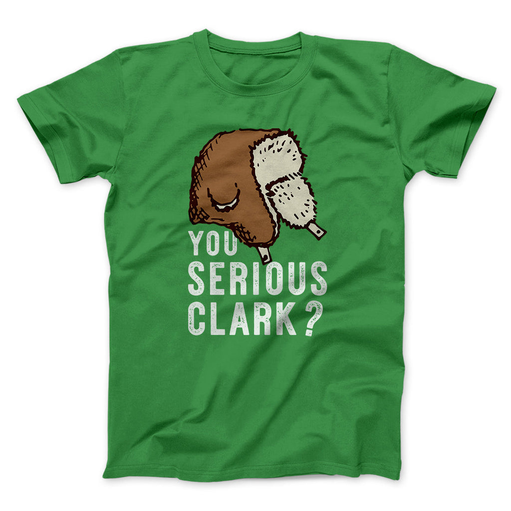You Serious Clark? Funny Movie Men/Unisex T-Shirt