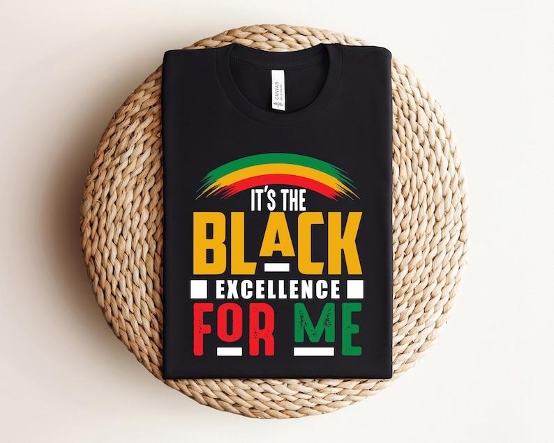 It's the Black Excellence for Me Juneteenth Shirt, Black History T Shirt, Breaking Every Chain Shirt, Black Woman Shirt, Afro American Shirt