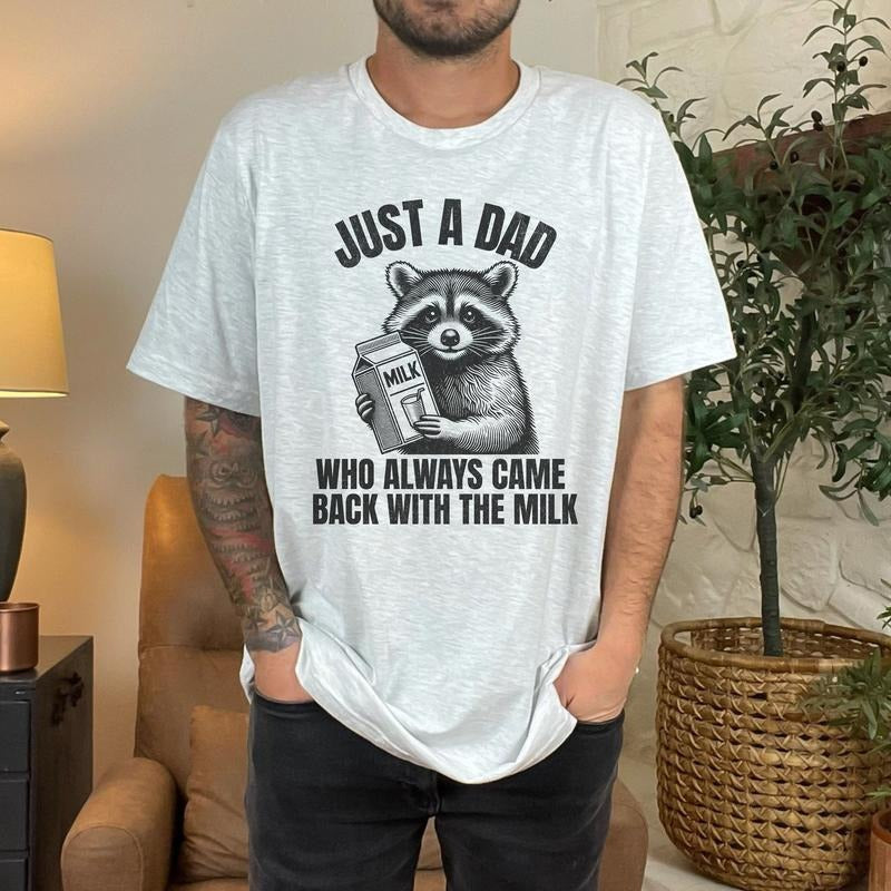 Just A Dad Who Came Back With The Milk Father's Day Raccoon Shirt, Dark Humor Minimalist Funny Milk T-shirt, Vintage Unhinged Animal Tee, Father's Day Dad Shirt