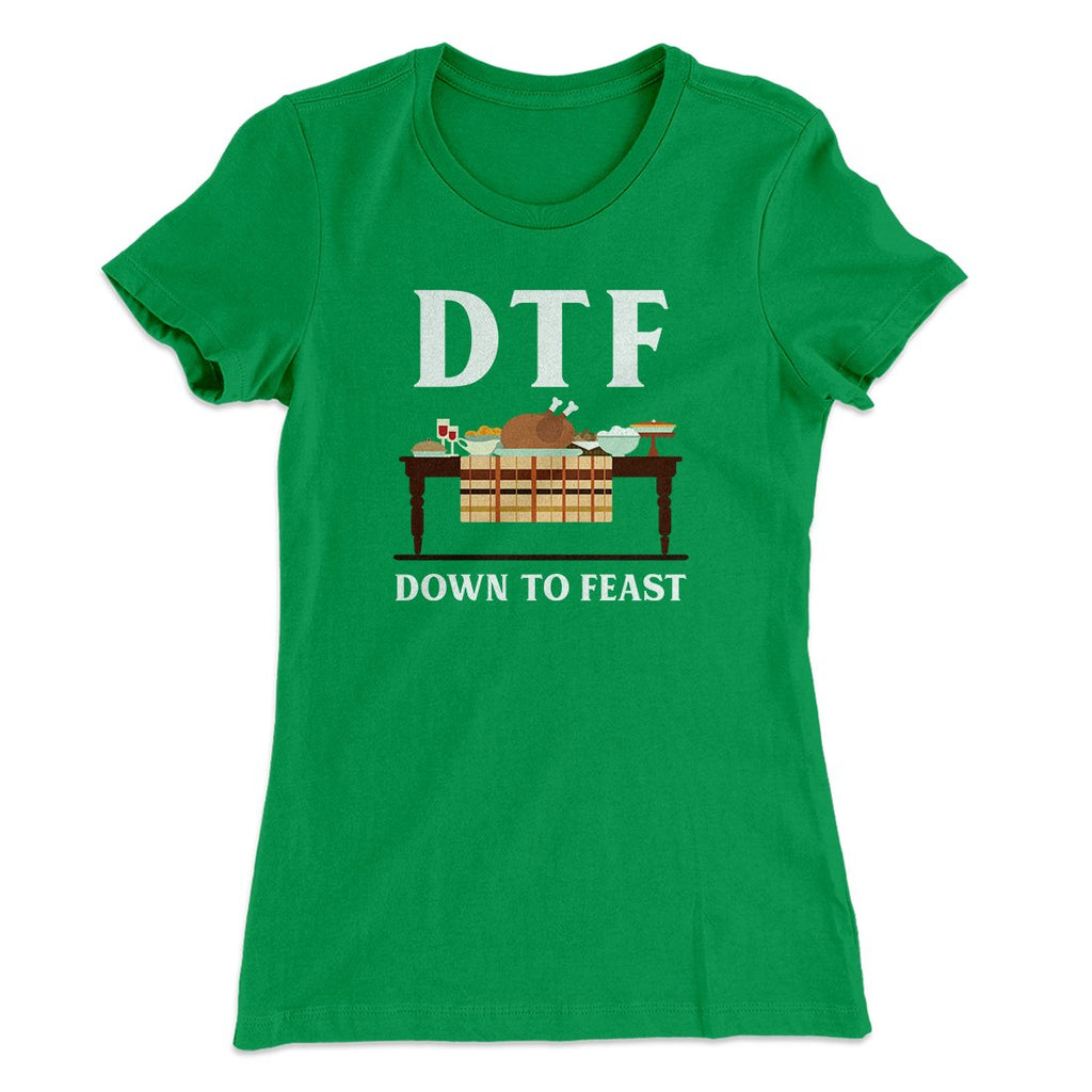 DTF: Down To Feast Funny Thanksgiving Women's T-Shirt