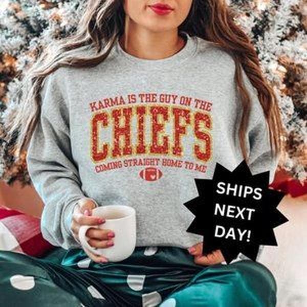 Karma is the guy on the Chiefs Sweatshirt, Taylors Football Sweatshirt Funny J7