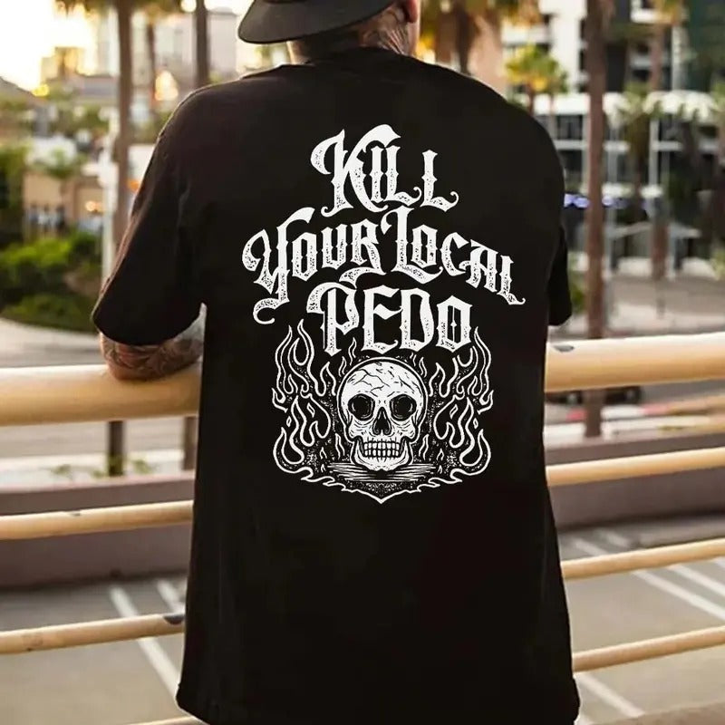 Kill Your Local Pedo Printed Men's T-shirt  Print T-shirt, HORRIBLE JOKER Graphic Print T-shirt, Sweatshirt, Hoodie Unisex Shirt, Naughty Clothes Men  - Unisex Shirt, Naughty Clothes Men Classic Cotton Fabric Menswear