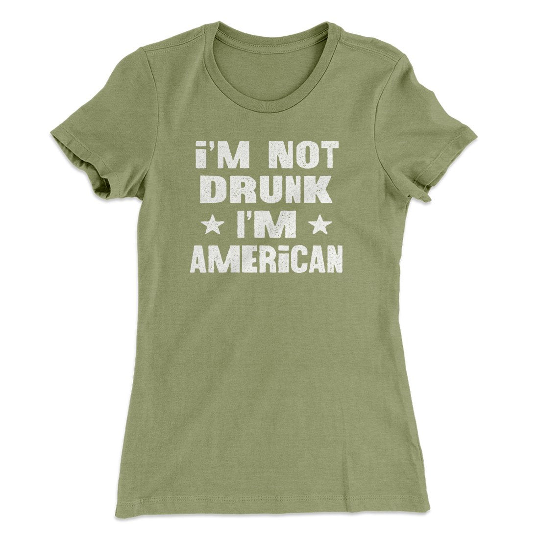 I'm Not Drunk I'm American Women's T-Shirt